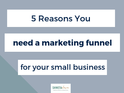 5 Reasons you need a marketing funnel for you small business